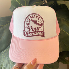 I Make Pour Decisions Trucker Hat