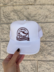 I Make Pour Decisions Trucker Hat