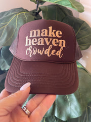 Make Heaven Crowded Trucker Hat